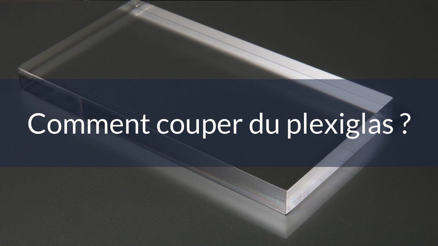 Comment couper du plexiglas? Mes conseils de bricoleurs — free download